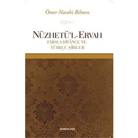 NÜZHETÜ'L-ERVAH FARSÇA DIVANÇE VE TÜRKÇE ŞIIRLER - ÖMER NASUHI BILMEN