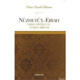 NÜZHETÜ'L-ERVAH FARSÇA DIVANÇE VE TÜRKÇE ŞIIRLER - ÖMER NASUHI BILMEN