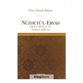 NÜZHETÜ'L-ERVAH FARSÇA DIVANÇE VE TÜRKÇE ŞIIRLER - ÖMER NASUHI BILMEN