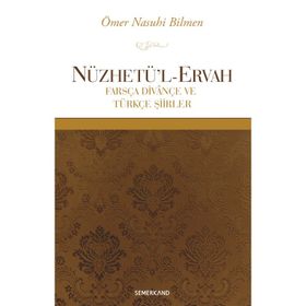 NÜZHETÜ'L-ERVAH FARSÇA DIVANÇE VE TÜRKÇE ŞIIRLER - ÖMER NASUHI BILMEN