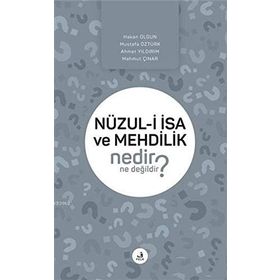 Nüzul-i İsa ve Mehdilik Nedir Ne Değildir? - Kolektif