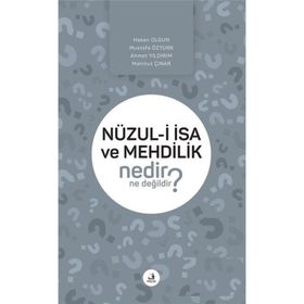 Nüzul-i İsa ve Mehdilik Nedir Ne Değildir? - Kolektif