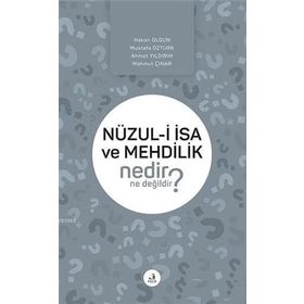 Nüzul-i İsa ve Mehdilik Nedir Ne Değildir? - Kolektif