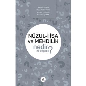 Nüzul-i İsa ve Mehdilik Nedir Ne Değildir? - Kolektif