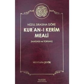 Nüzul Sırasına Göre Kuran-ı Kerim Meali Maksadı ve Yorumu Mu - Mustafa Çevik