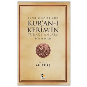 NÜZUL SIRASINA GÖRE KUR'AN-I KERIM'IN TÜRKÇE ANLAMI & MEAL VE SÖZLÜK (1. HAMUR) - ALI BULAÇ