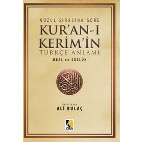 NÜZUL SIRASINA GÖRE KUR'AN-I KERIM'IN TÜRKÇE ANLAMI & MEAL VE SÖZLÜK (1. HAMUR) - ALI BULAÇ