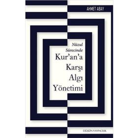 Nüzul Sürecinde Kur’an’a Karşı Algı Yönetimi - Ahmet Abay