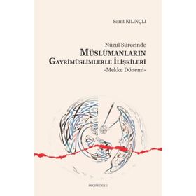 Nüzul Sürecinde Müslümanların Gayrimüslimlerle İlişkileri; Mekke Dönemi - Kolektif