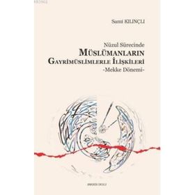 Nüzul Sürecinde Müslümanların Gayrimüslimlerle İlişkileri; Mekke Dönemi - Kolektif