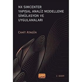 NX SIMCENTER Yapısal Analiz Modelleme Simülasyon ve Uygulamaları Cahit Atagün