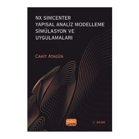 NX SIMCENTER Yapısal Analiz Modelleme Simülasyon ve Uygulamaları Cahit Atagün