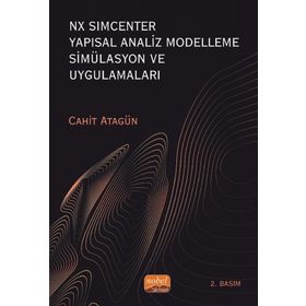 NX SIMCENTER Yapısal Analiz Modelleme Simülasyon ve Uygulamaları Cahit Atagün