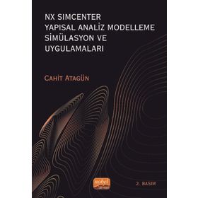 NX SIMCENTER Yapısal Analiz Modelleme Simülasyon ve Uygulamaları Cahit Atagün