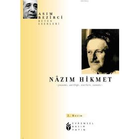 NÂZIM HIKMET YAŞAMI, KİŞİLİĞİ, SANATI, ŞİİRLERİ - ASIM BEZIRCI