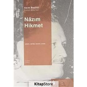 NÂZIM HIKMET YAŞAMI, KİŞİLİĞİ, SANATI, ŞİİRLERİ - ASIM BEZIRCI