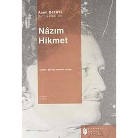 NÂZIM HIKMET YAŞAMI, KİŞİLİĞİ, SANATI, ŞİİRLERİ - ASIM BEZIRCI
