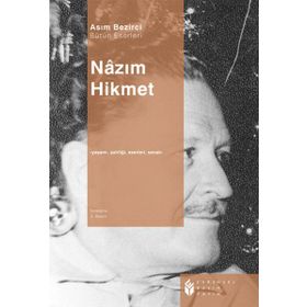 NÂZIM HIKMET YAŞAMI, KİŞİLİĞİ, SANATI, ŞİİRLERİ - ASIM BEZIRCI