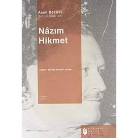 NÂZIM HIKMET YAŞAMI, KİŞİLİĞİ, SANATI, ŞİİRLERİ - ASIM BEZIRCI