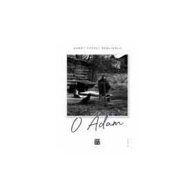 O Adam - Ahmet Yüksel Benlioğlu