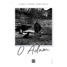 O Adam - Ahmet Yüksel Benlioğlu