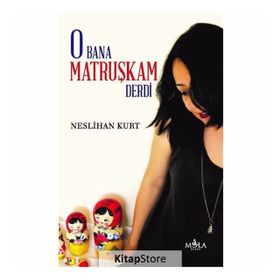 O Bana Matruşkam Derdi - Neslihan Kurt