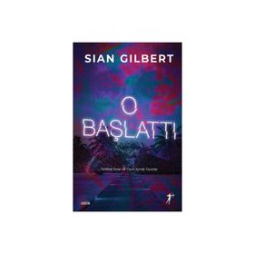 O Başlattı - Sian Gilbert
