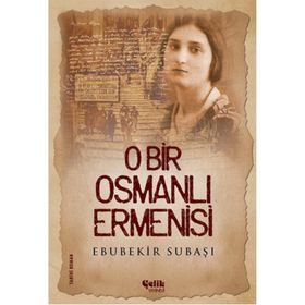 O Bir Osmanlı Ermenisi - Ebubekir Subaşı