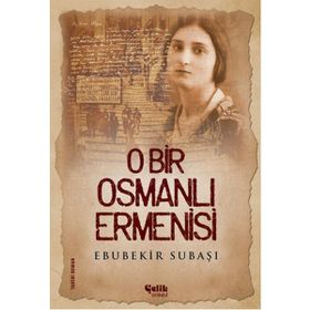 O Bir Osmanlı Ermenisi - Ebubekir Subaşı