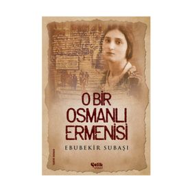 O Bir Osmanlı Ermenisi - Ebubekir Subaşı