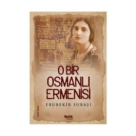 O Bir Osmanlı Ermenisi - Ebubekir Subaşı