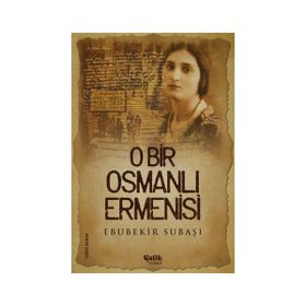 O Bir Osmanlı Ermenisi - Ebubekir Subaşı