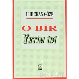 O BIR YETIM İDİ - H. HICRAN GÖZE