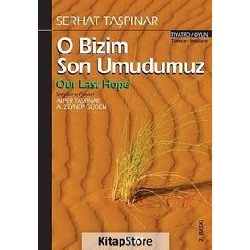 O BIZIM SON UMUDUMUZ - SERHAT TAŞPINAR