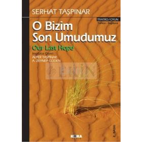 O BIZIM SON UMUDUMUZ - SERHAT TAŞPINAR