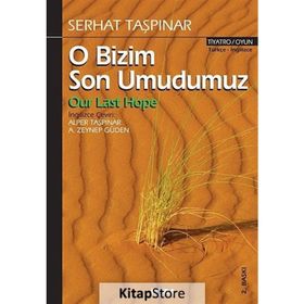 O BIZIM SON UMUDUMUZ - SERHAT TAŞPINAR