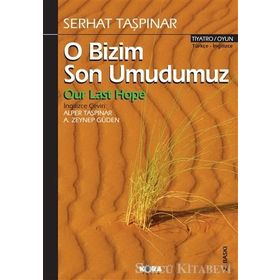 O BIZIM SON UMUDUMUZ - SERHAT TAŞPINAR