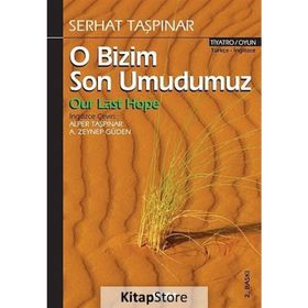 O BIZIM SON UMUDUMUZ - SERHAT TAŞPINAR