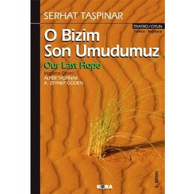 O BIZIM SON UMUDUMUZ - SERHAT TAŞPINAR