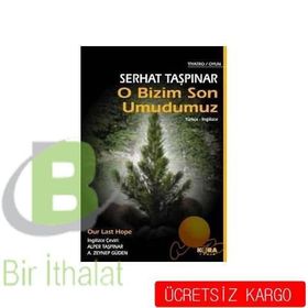 O BIZIM SON UMUDUMUZ - SERHAT TAŞPINAR