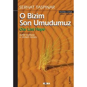 O BIZIM SON UMUDUMUZ - SERHAT TAŞPINAR
