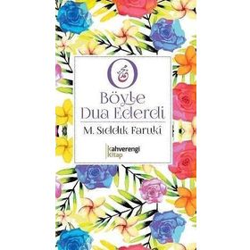 O Böyle Dua Ederdi - Muhammed Sıddık Faruki