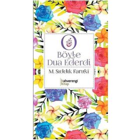 O Böyle Dua Ederdi - Muhammed Sıddık Faruki