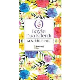 O Böyle Dua Ederdi - Muhammed Sıddık Faruki