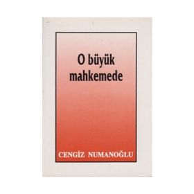 O BÜYÜK MAHKEMEDE - CENGIZ NUMANOĞLU