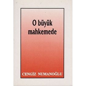 O BÜYÜK MAHKEMEDE - CENGIZ NUMANOĞLU