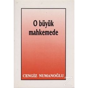 O BÜYÜK MAHKEMEDE - CENGIZ NUMANOĞLU