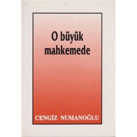 O BÜYÜK MAHKEMEDE - CENGIZ NUMANOĞLU