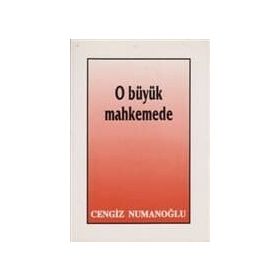 O BÜYÜK MAHKEMEDE - CENGIZ NUMANOĞLU