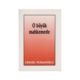 O BÜYÜK MAHKEMEDE - CENGIZ NUMANOĞLU